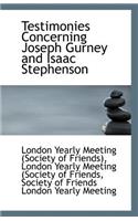 Testimonies Concerning Joseph Gurney and Isaac Stephenson