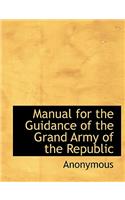 Manual for the Guidance of the Grand Army of the Republic: (English)