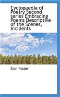 Cyclopaedia of Poetry Second Series Embracing Poems Descriptive of the Scenes, Incidents: (English)