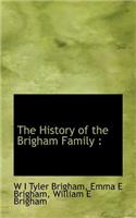 The History of the Brigham Family