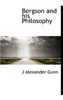 Bergson and His Philosophy