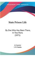 State Prison Life: By One Who Has Been There, In Two Parts (1871)(English)