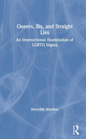 Queers, Bis, and Straight Lies