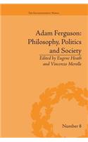Adam Ferguson: Philosophy, Politics and Society