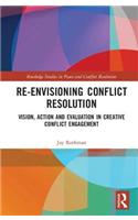 Re-Envisioning Conflict Resolution