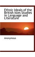Ethnic Ideals of the British Isles Studies in Language and Literature: (English)