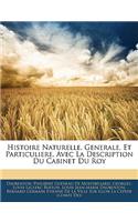 Histoire Naturelle, Generale, Et Particuliere, Avec La Description Du Cabinet Du Roy