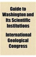 Guide to Washington and Its Scientific Institutions