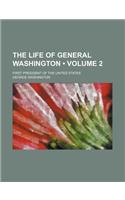 The Life of General Washington (Volume 2); First President of the United States