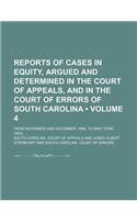 Reports of Cases in Equity, Argued and Determined in the Court of Appeals, and in the Court of Errors of South Carolina (Volume 4); From November and December, 1846, to [May Term, 1850]: (English)