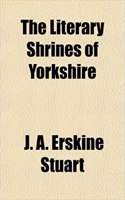 The Literary Shrines of Yorkshire