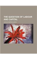 The Question of Labour and Capital