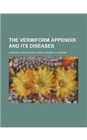 The Vermiform Appendix and Its Diseases