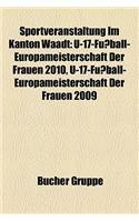 Sportveranstaltung Im Kanton Waadt: U-17-Fussball-Europameisterschaft Der Frauen 2010, U-17-Fussball-Europameisterschaft Der Frauen 2009(German)