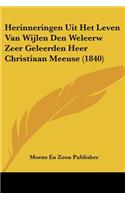 Herinneringen Uit Het Leven Van Wijlen Den Weleerw Zeer Geleerden Heer Christiaan Meeuse (1840)