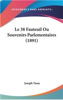 Le 38 Fauteuil Ou Souvenirs Parlementaires (1891)