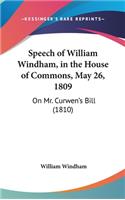 Speech of William Windham, in the House of Commons, May 26, 1809: On Mr. Curwen's Bill (1810)