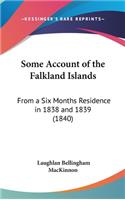 Some Account of the Falkland Islands: From a Six Months Residence in 1838 and 1839 (1840)