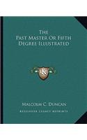 The Past Master Or Fifth Degree Illustrated