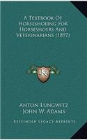 A Textbook Of Horseshoeing For Horseshoers And Veterinarians (1897)