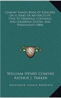 Comyns' Handy Book of Exercises on a Series of Abstracts of Title to Freehold, Copyhold, and Leasehold Estates, and Personality (1884)