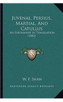 Juvenal, Persius, Martial, and Catullus