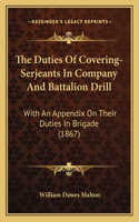 Duties of Covering-Serjeants in Company and Battalion Drill