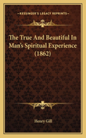 True And Beautiful In Man's Spiritual Experience (1862)