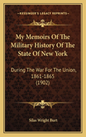 My Memoirs Of The Military History Of The State Of New York