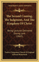 The Second Coming, The Judgment, And The Kingdom Of Christ