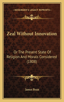 Zeal Without Innovation