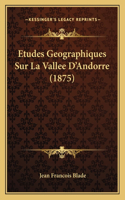 Etudes Geographiques Sur La Vallee D'Andorre (1875)