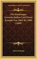 Die Hamburger Gewerkschaften Und Deren Kampfe Von 1865 Bis 1890 (1899)