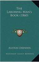 The Laboring Man's Book (1860): (English)