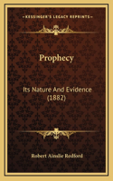 Prophecy: Its Nature And Evidence (1882)