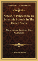 Notes On Polytechnic Or Scientific Schools In The United States