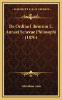 De Ordine Librorum L. Annaei Senecae Philosophi (1870)