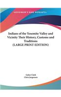 Indians of the Yosemite Valley and Vicinity Their History, Customs and Traditions (LARGE PRINT EDITION)