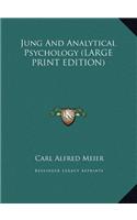 Jung And Analytical Psychology (LARGE PRINT EDITION)