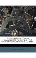 Calendar of the Carew manuscripts, preserved in the archi-episcopal library at Lambeth .. Volume 6