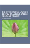 The International Law and Custom of Ancient Greece and Rome Volume 1