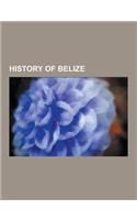 History of Belize: 2005 Belize Unrest, Battle of St. George's Caye, Baymen, Belizean-Guatemalan Territorial Dispute, Belizean American, B