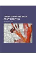 Twelve Months in an Army Hospital