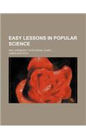 Easy Lessons in Popular Science; And Handbook to Pictorial Chart