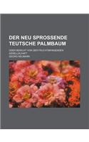 Der Neu Sprossende Teutsche Palmbaum; Oder Bericht Von Der Fruchtbringenden Gesellschaft