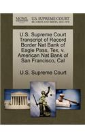 U.S. Supreme Court Transcript of Record Border Nat Bank of Eagle Pass, Tex, V. American Nat Bank of San Francisco, Cal