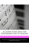 A Closer Look Into the Performing Art of Singing