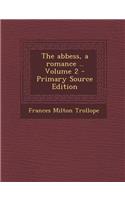 The Abbess, a Romance .. Volume 2