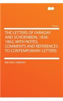 The Letters of Faraday and Schoenbein, 1836-1862, with Notes, Comments and References to Contemporary Letters