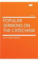 Popular Sermons on the Catechism Volume 1